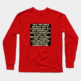 Harrison ford quote Long Sleeve T-Shirt